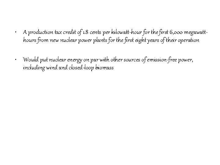  • A production tax credit of 1. 8 cents per kilowatt-hour for the