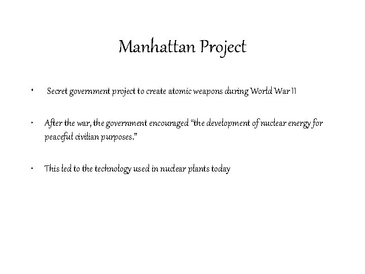 Manhattan Project • Secret government project to create atomic weapons during World War II