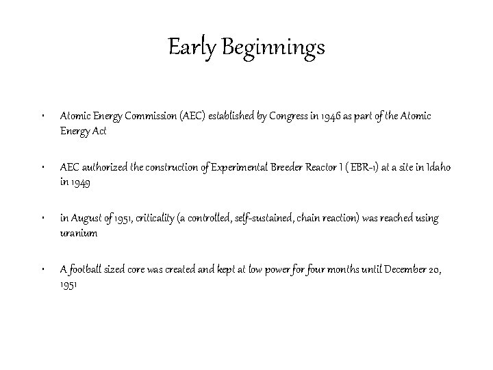 Early Beginnings • Atomic Energy Commission (AEC) established by Congress in 1946 as part