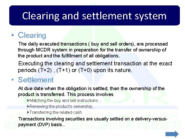 Clearing and settlement system • Clearing The daily executed transactions ( buy and sell