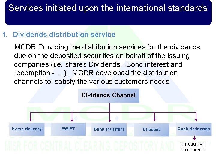 Services initiated upon the international standards 1. Dividends distribution service MCDR Providing the distribution