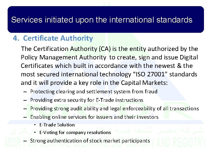 Services initiated upon the international standards 4. Certificate Authority The Certification Authority (CA) is