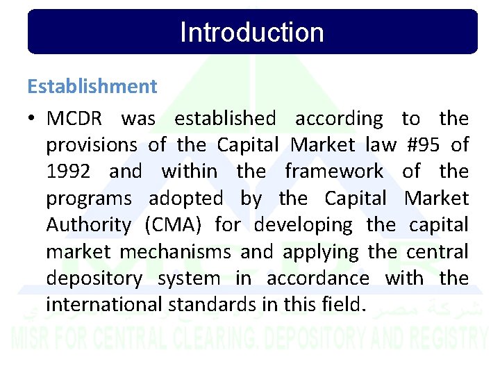 Introduction Establishment • MCDR was established according to the provisions of the Capital Market