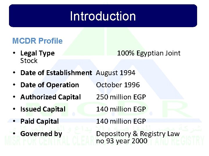 Introduction MCDR Profile • Legal Type Stock 100% Egyptian Joint • Date of Establishment