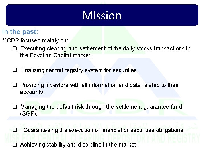 Mission In the past: MCDR focused mainly on: q Executing clearing and settlement of