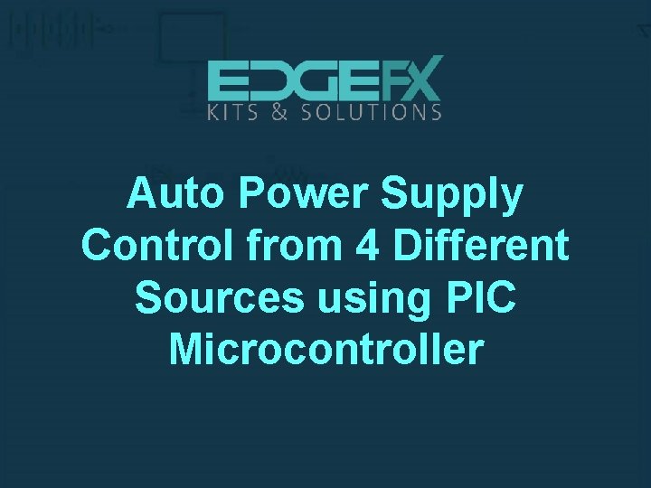 Auto Power Supply Control from 4 Different Sources using PIC Microcontroller 