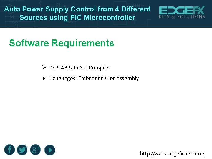 Auto Power Supply Control from 4 Different Sources using PIC Microcontroller Software Requirements Ø