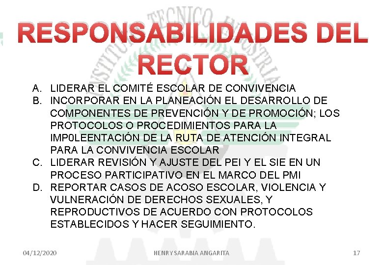 RESPONSABILIDADES DEL RECTOR A. LIDERAR EL COMITÉ ESCOLAR DE CONVIVENCIA B. INCORPORAR EN LA