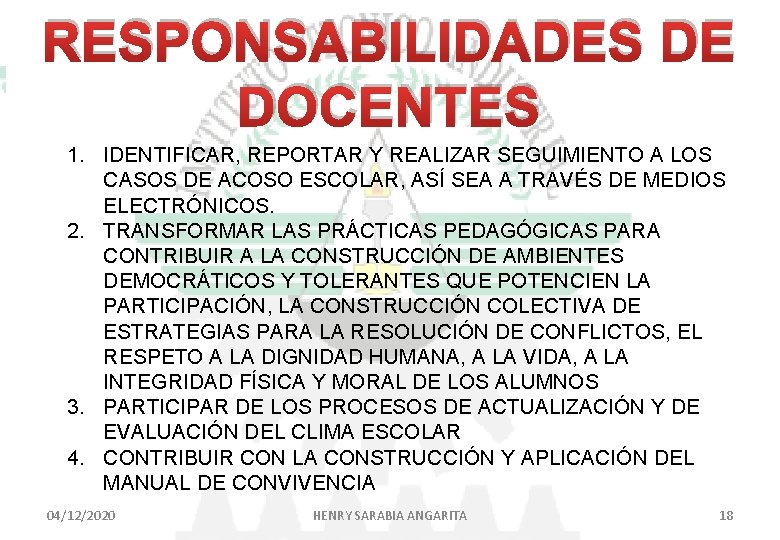 RESPONSABILIDADES DE DOCENTES 1. IDENTIFICAR, REPORTAR Y REALIZAR SEGUIMIENTO A LOS CASOS DE ACOSO