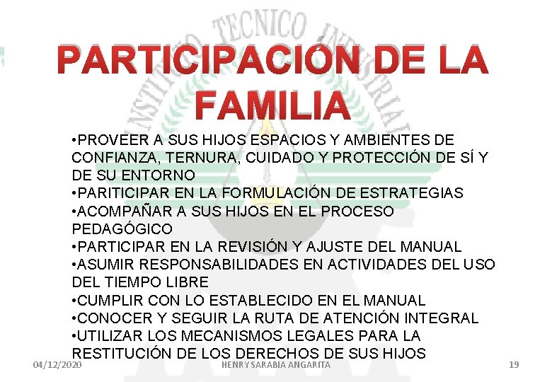 PARTICIPACIÓN DE LA FAMILIA • PROVEER A SUS HIJOS ESPACIOS Y AMBIENTES DE CONFIANZA,