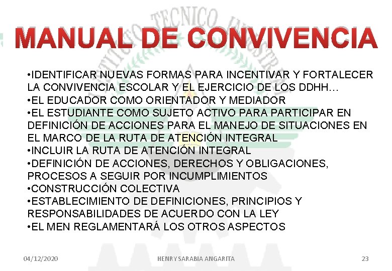 MANUAL DE CONVIVENCIA • IDENTIFICAR NUEVAS FORMAS PARA INCENTIVAR Y FORTALECER LA CONVIVENCIA ESCOLAR