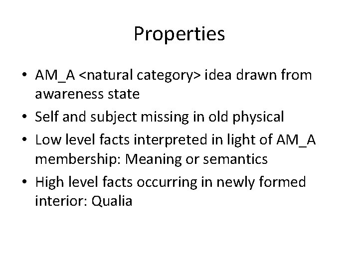 Properties • AM_A <natural category> idea drawn from awareness state • Self and subject