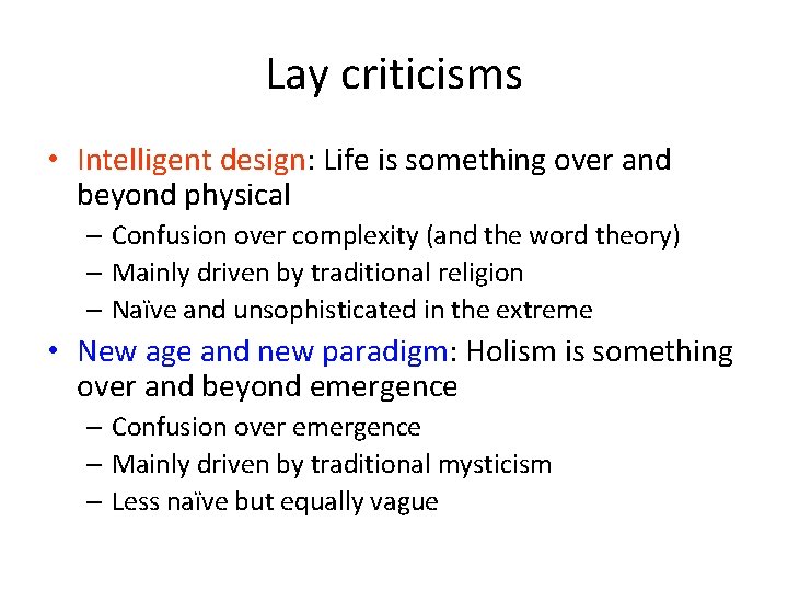 Lay criticisms • Intelligent design: Life is something over and beyond physical – Confusion