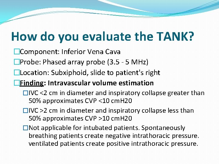 How do you evaluate the TANK? �Component: Inferior Vena Cava �Probe: Phased array probe