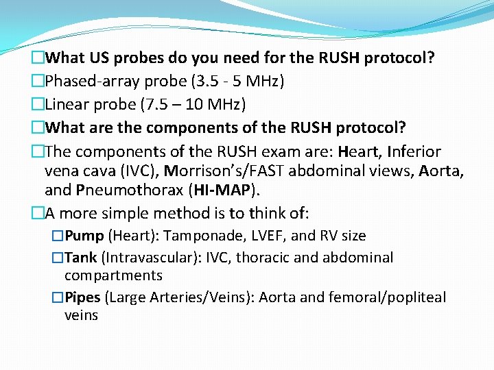 �What US probes do you need for the RUSH protocol? �Phased-array probe (3. 5