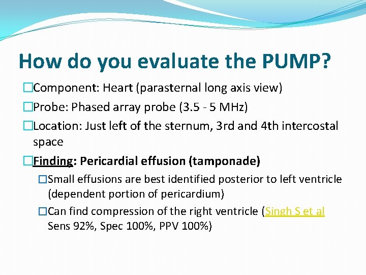 How do you evaluate the PUMP? �Component: Heart (parasternal long axis view) �Probe: Phased