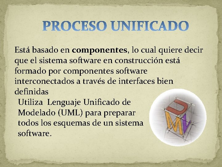 Está basado en componentes, lo cual quiere decir que el sistema software en construcción Está basado en componentes, lo cual quiere decir que el sistema software en construcción