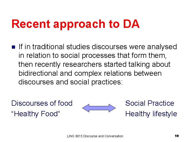 Recent approach to DA n If in traditional studies discourses were analysed in relation Recent approach to DA n If in traditional studies discourses were analysed in relation