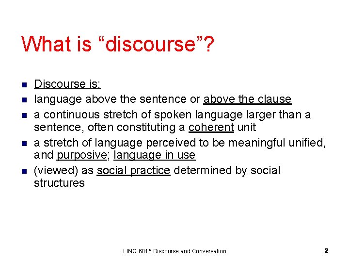 What is “discourse”? n n n Discourse is: language above the sentence or above What is “discourse”? n n n Discourse is: language above the sentence or above