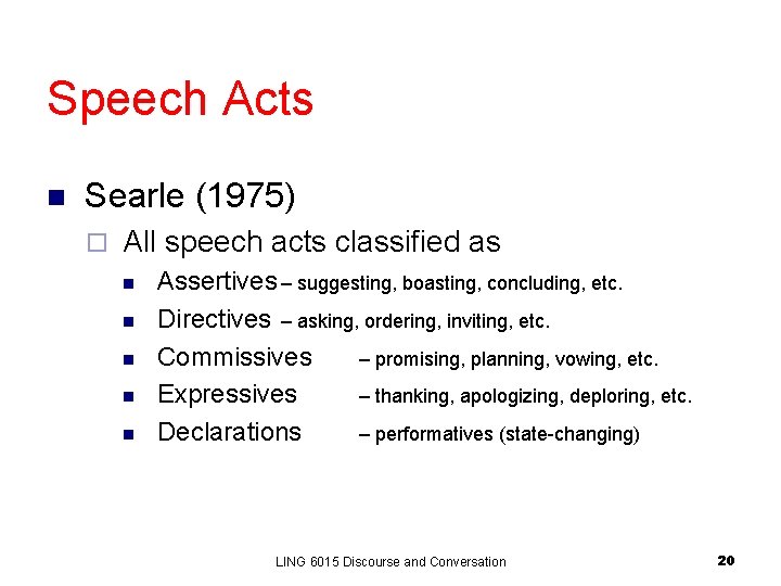 Speech Acts n Searle (1975) ¨ All speech acts classified as n n n Speech Acts n Searle (1975) ¨ All speech acts classified as n n n