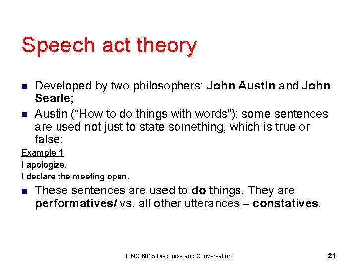 Speech act theory n n Developed by two philosophers: John Austin and John Searle; Speech act theory n n Developed by two philosophers: John Austin and John Searle;