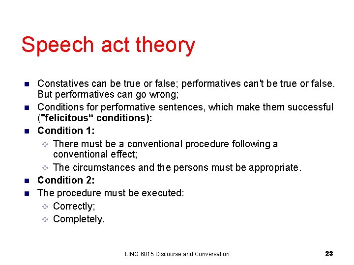 Speech act theory n n n Constatives can be true or false; performatives can't Speech act theory n n n Constatives can be true or false; performatives can't