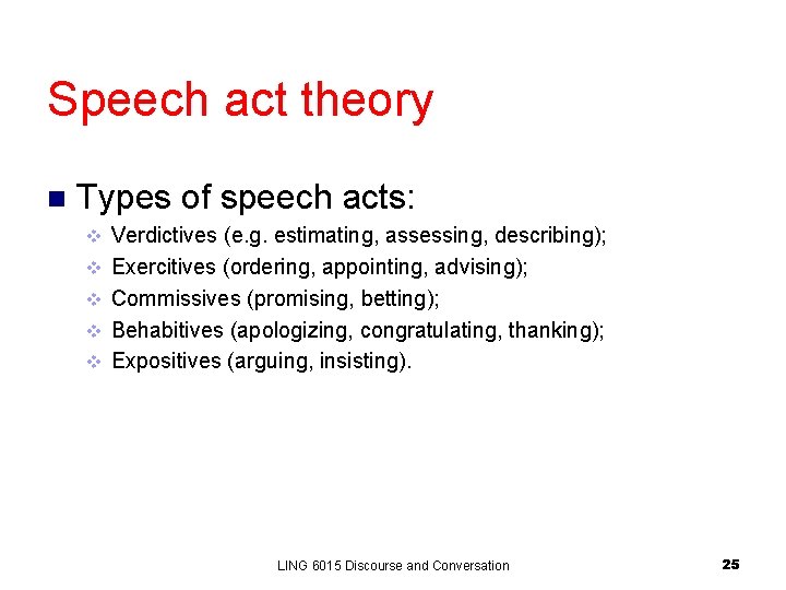 Speech act theory n Types of speech acts: v v v Verdictives (e. g. Speech act theory n Types of speech acts: v v v Verdictives (e. g.