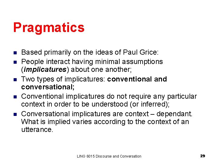 Pragmatics n n n Based primarily on the ideas of Paul Grice: People interact Pragmatics n n n Based primarily on the ideas of Paul Grice: People interact