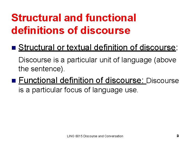 Structural and functional definitions of discourse n Structural or textual definition of discourse: Discourse Structural and functional definitions of discourse n Structural or textual definition of discourse: Discourse