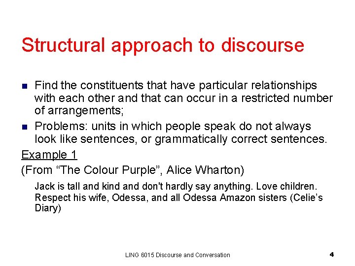 Structural approach to discourse Find the constituents that have particular relationships with each other Structural approach to discourse Find the constituents that have particular relationships with each other