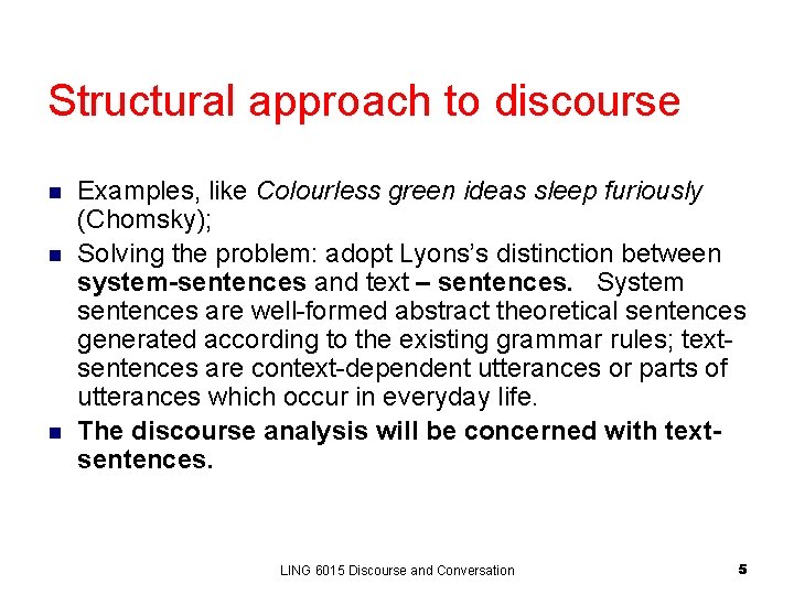 Structural approach to discourse n n n Examples, like Colourless green ideas sleep furiously Structural approach to discourse n n n Examples, like Colourless green ideas sleep furiously