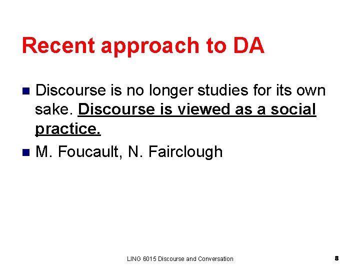 Recent approach to DA Discourse is no longer studies for its own sake. Discourse Recent approach to DA Discourse is no longer studies for its own sake. Discourse