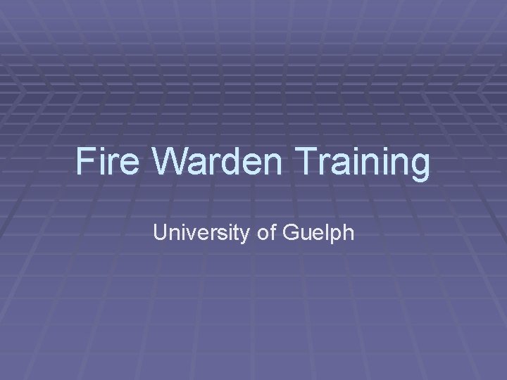 Fire Warden Training University of Guelph 