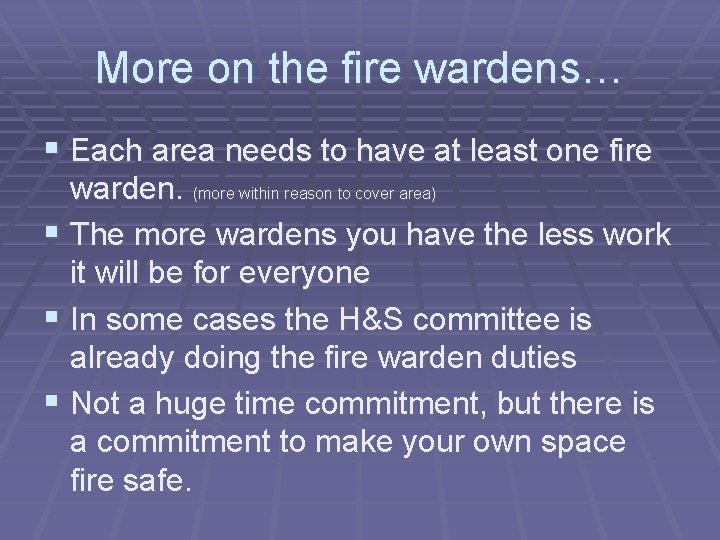 More on the fire wardens… § Each area needs to have at least one