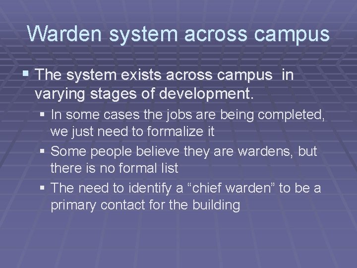 Warden system across campus § The system exists across campus in varying stages of