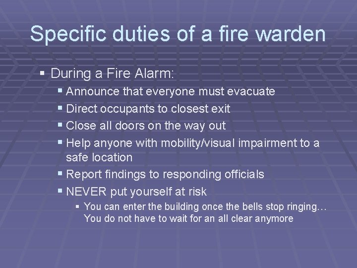 Specific duties of a fire warden § During a Fire Alarm: § Announce that