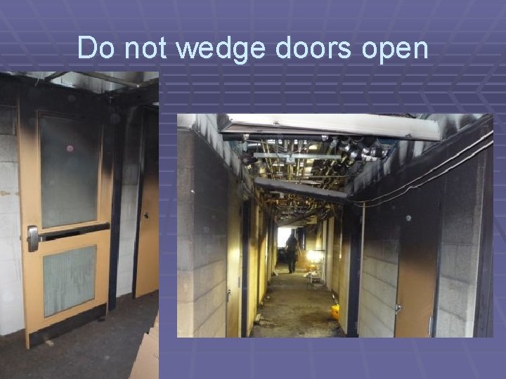 Do not wedge doors open 