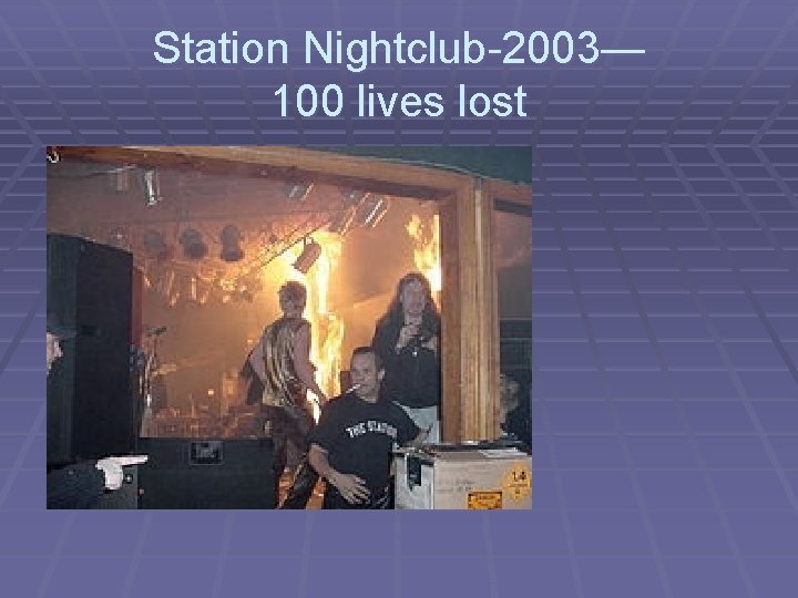 Station Nightclub-2003— 100 lives lost 