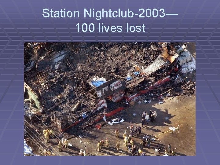 Station Nightclub-2003— 100 lives lost 