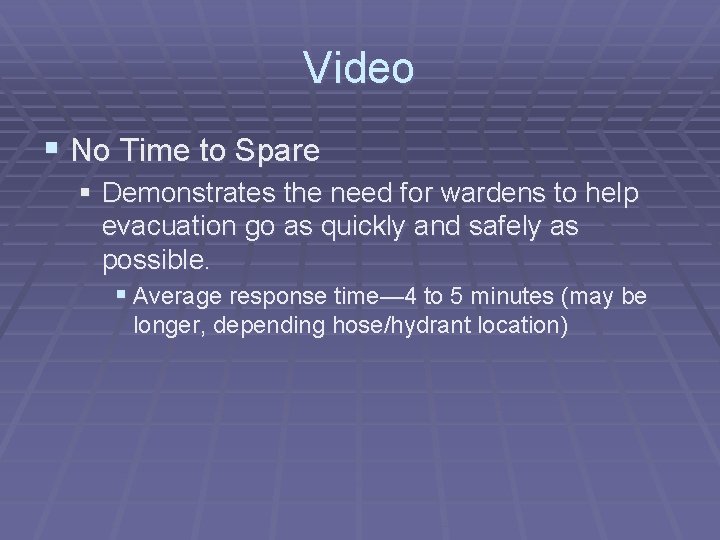 Video § No Time to Spare § Demonstrates the need for wardens to help
