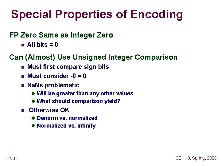 Special Properties of Encoding FP Zero Same as Integer Zero n All bits =