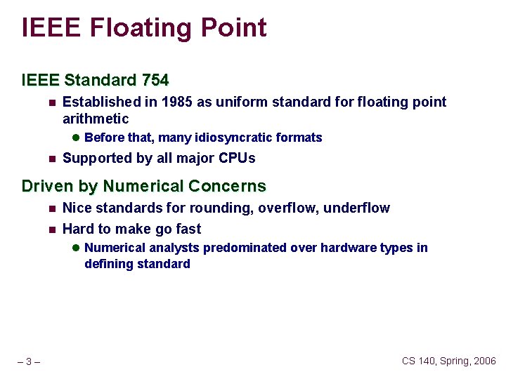 IEEE Floating Point IEEE Standard 754 n Established in 1985 as uniform standard for