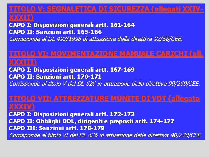 TITOLO V: SEGNALETICA DI SICUREZZA (allegati XXIVXXXII) CAPO I: Disposizioni generali artt. 161 -164