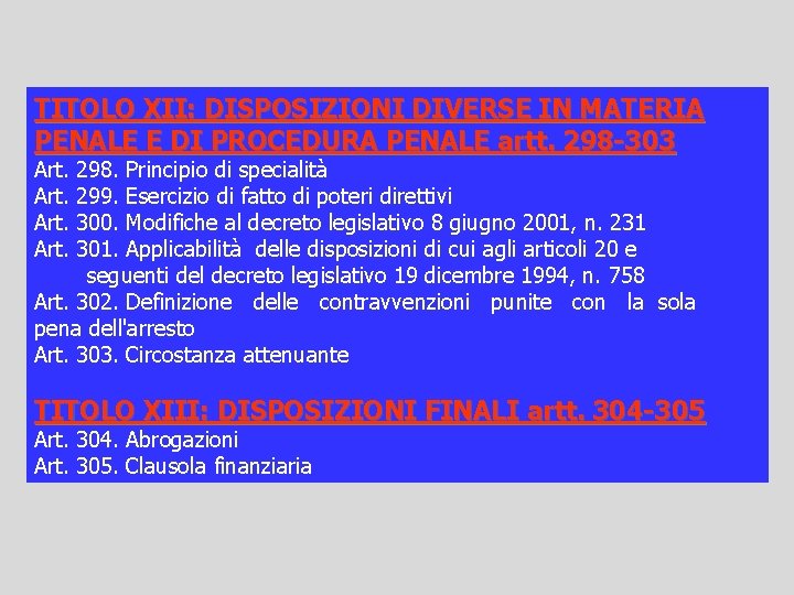 TITOLO XII: DISPOSIZIONI DIVERSE IN MATERIA PENALE E DI PROCEDURA PENALE artt. 298 -303