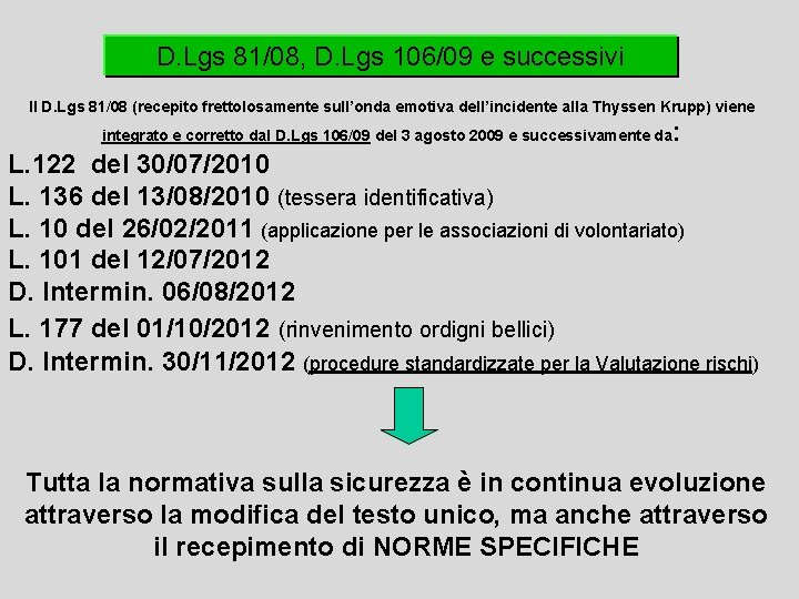 D. Lgs 81/08, D. Lgs 106/09 e successivi Il D. Lgs 81/08 (recepito frettolosamente