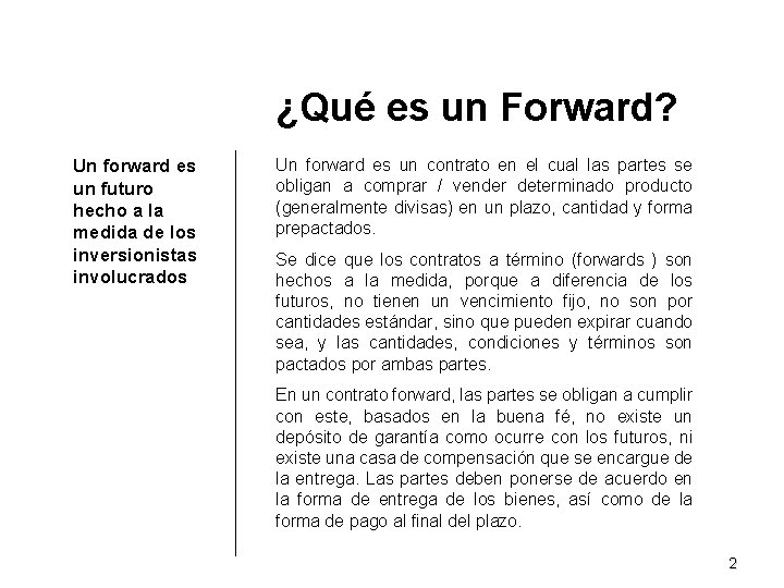 ¿Qué es un Forward? Un forward es un futuro hecho a la medida de