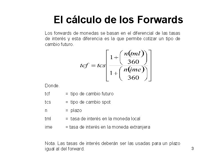 El cálculo de los Forwards Los forwards de monedas se basan en el diferencial