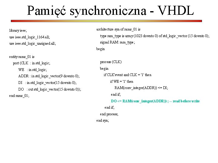 Pamięć synchroniczna - VHDL library ieee; architecture syn of rams_01 is use ieee. std_logic_1164.