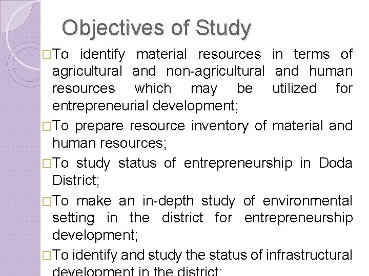 Objectives of Study �To identify material resources in terms of agricultural and non-agricultural and