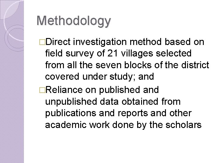Methodology �Direct investigation method based on field survey of 21 villages selected from all